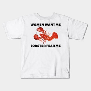 Women Want Me Lobster Fear Me Kids T-Shirt